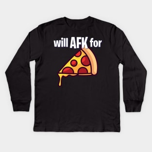 Will AFK for Pizza Funny Gaming Kids Long Sleeve T-Shirt